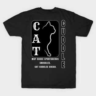 Warning: Snuggle Alert! Cat Cuddles Guaranteed. (May cause spontaneous purrs.) T-Shirt